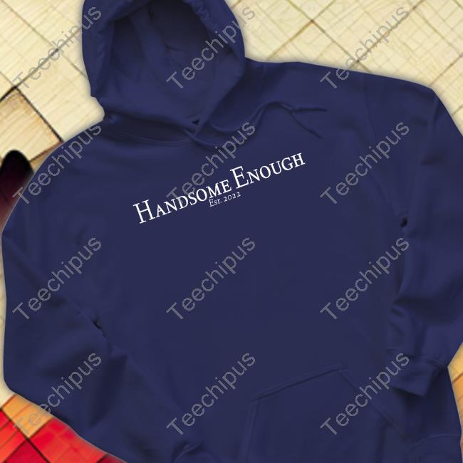 Handsome Enough Est 2022 Tee