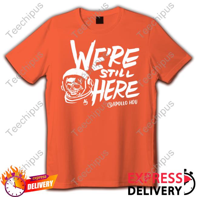 Apollo Media We're Still Here T Shirt