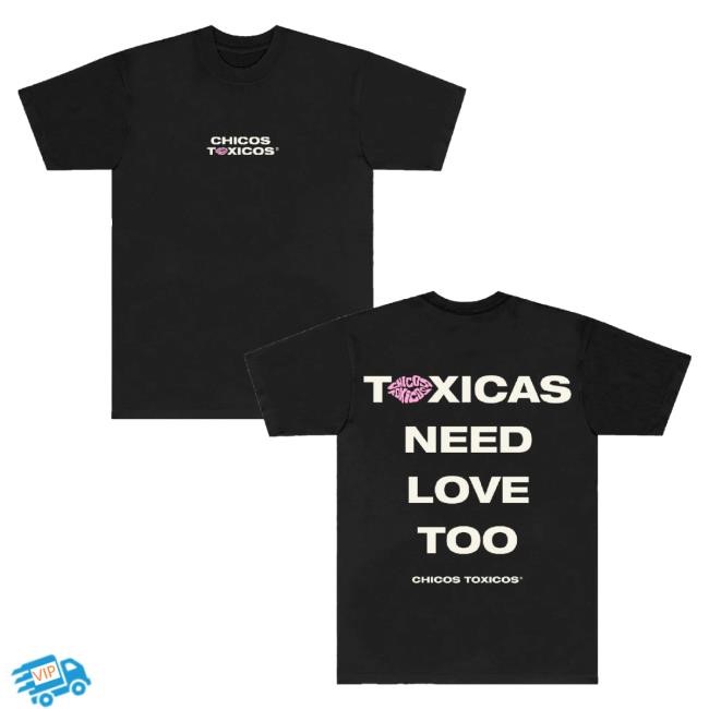 Trending Chicos Toxicos Merch Toxicas Need Love Too Long Sleeve T Shirt Black