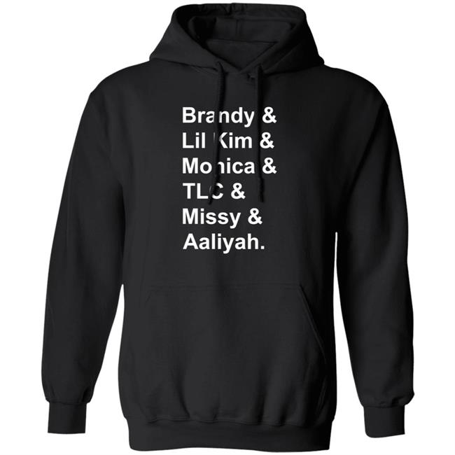 Brandy Monica Lil Kim TLC Missy Aaliyah Shirt Hoodie Sweatshirt Brandy Monica Lil Kim TLC Missy Aaliyah Shirt Hoodie Sweatshirt