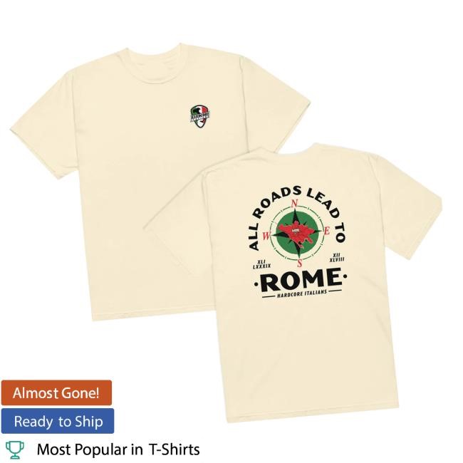 Hardcoreitalians Merch Store All Roads Lead To Rome Shirt