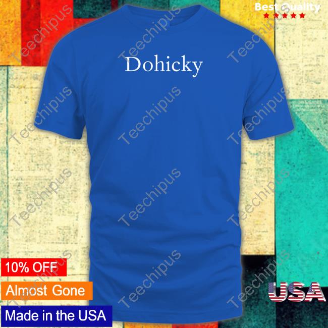 Dohicky Tee Shirt
