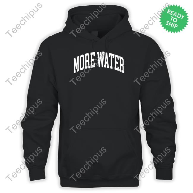More Water Drinkurwater Tee Shirt