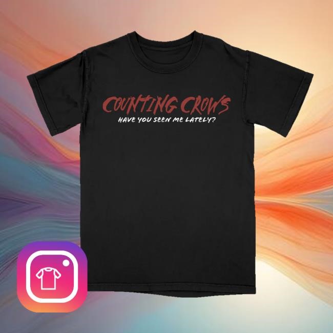 Counting Crows Merch Store Have You Seen Me Lately Limted Shirt