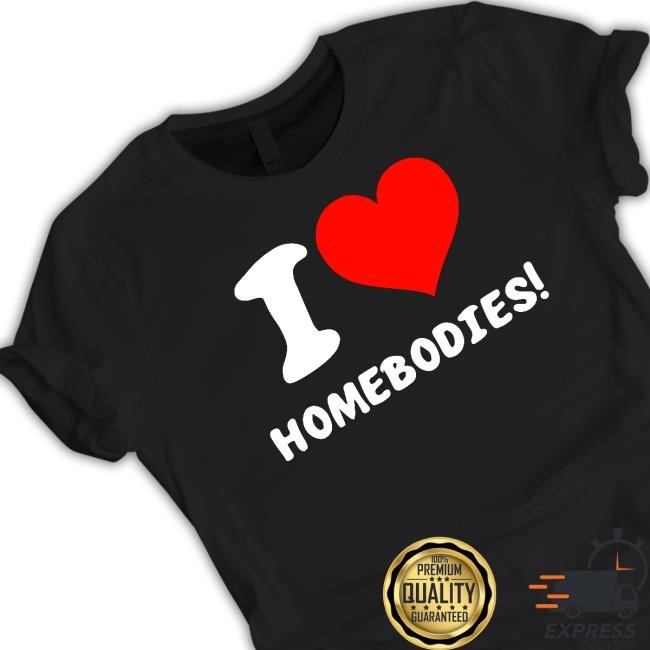 Nocapkoby Wearing I Love Homebodies Tee