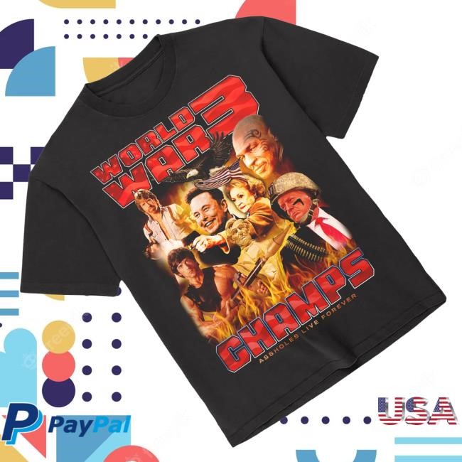 Official Assholes Live Forever Merch Shop Store Ww3 Champs Shirt