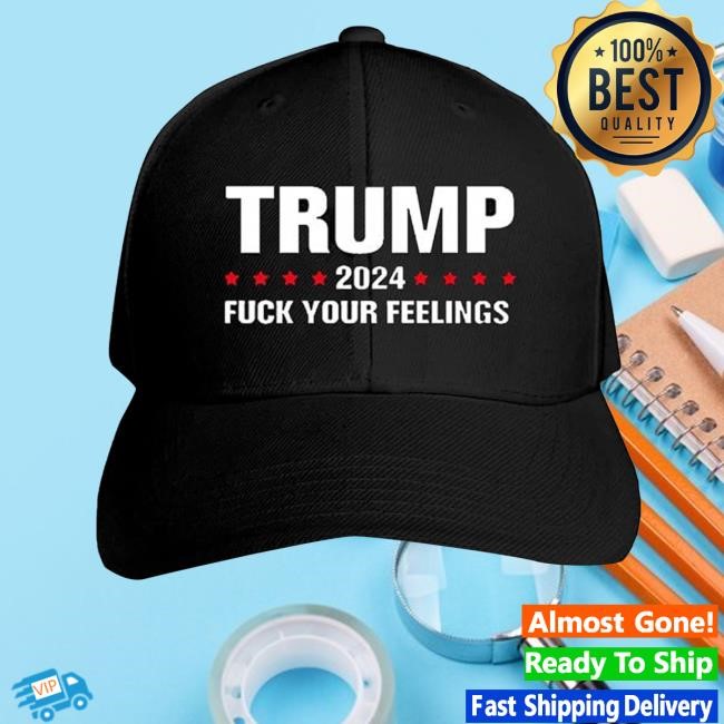 Trump 2024 Fuck Your Feelings Hats