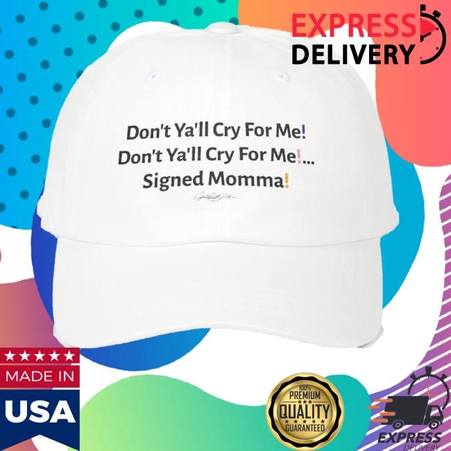 Heyshantaq Merch Don't Ya'll Cry For Me Cap