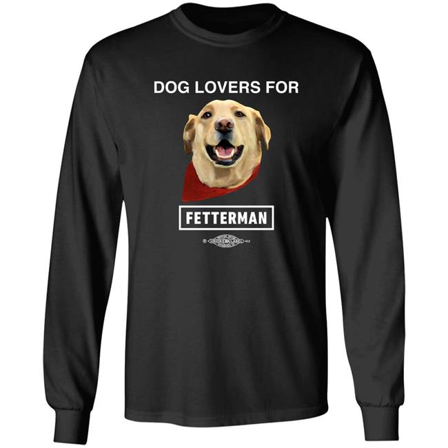 John Fetterman Store Dog Lovers For Fetterman Shirt PuppyKiller
