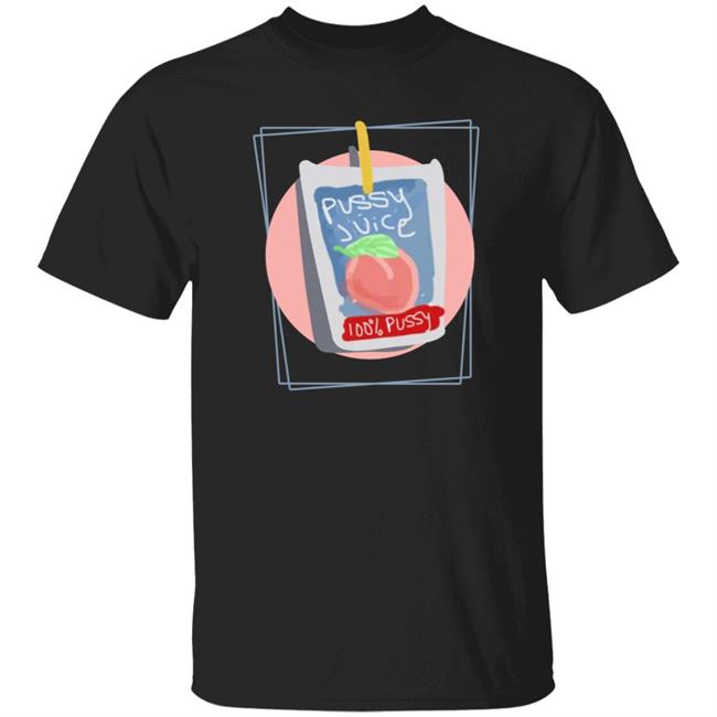 Pussy Juice Shirt Isawken Pussy Juice Shirt Hoodie Sweatshirt