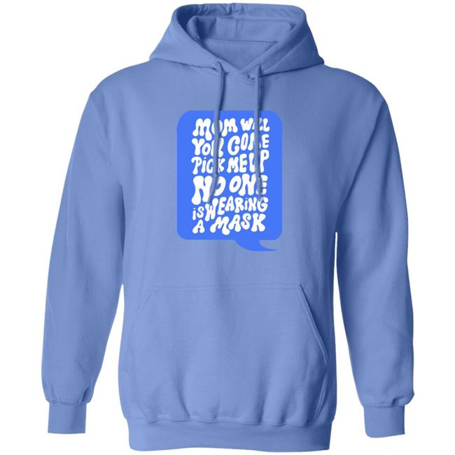 Mom Come Pick Me Up Hoodie