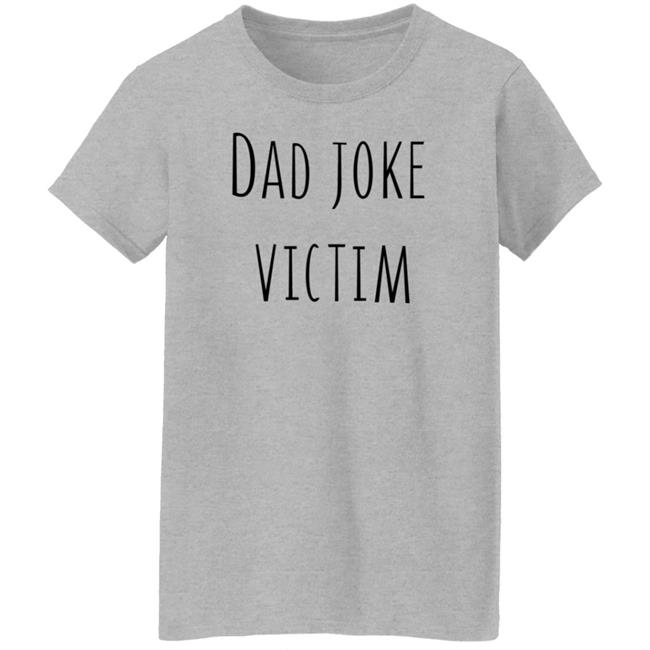 Threadless Store Dad Joke Victim Shirt Threadless Store Dad Joke Victim Shirt