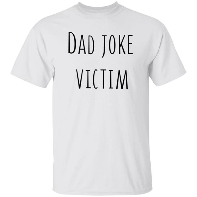 Threadless Store Dad Joke Victim Shirt Threadless Store Dad Joke Victim Shirt