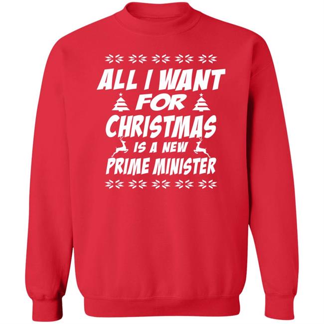 All I Want For Christmas Is A Prime Minister Shirt Hoodie Sweatshirt
