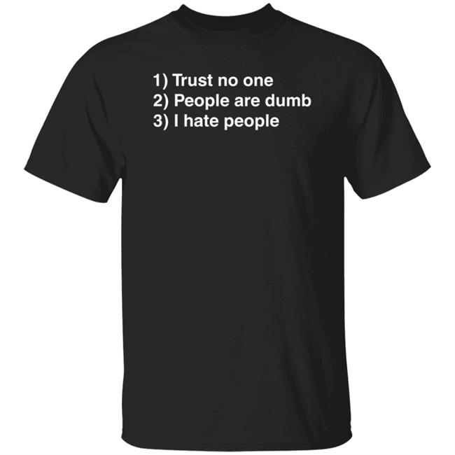 Trust No One People Are Dumb I Hate People Shirt Dr Nicole Forsgren