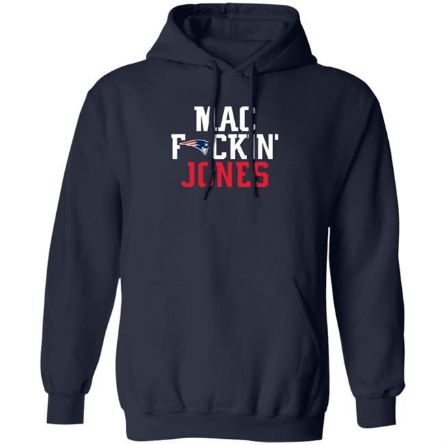 Patriots Nation Mac Fuckin Jones Hoodie Shirt Sweatshirt Fitzygfy