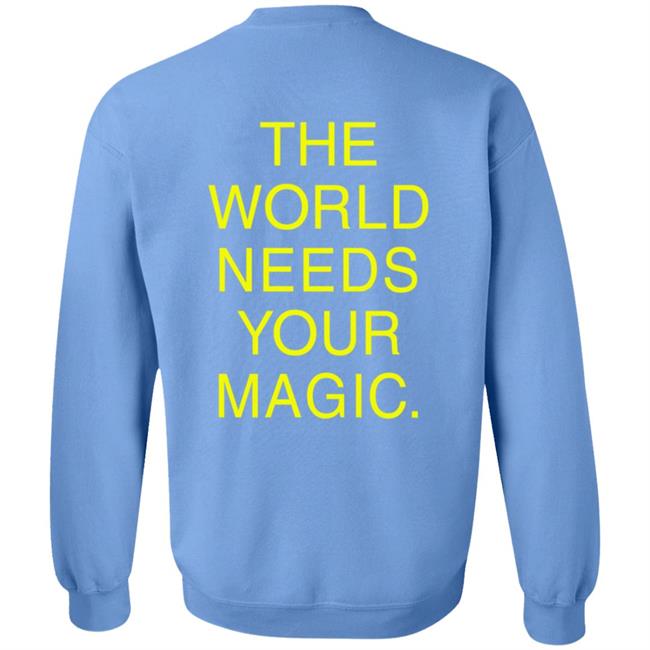 Dressed In Lala Store The World Needs Your Magic Sweatshirt Shirt Hoodie