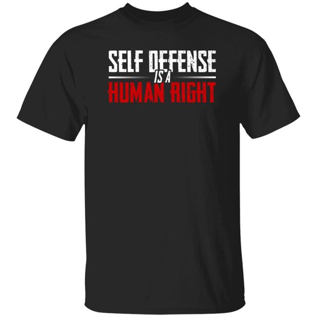 Self Defense Is A Human Right Shirt Hodget Wins Merch Self Defense Shirt