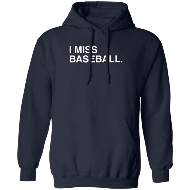 Obvious Shirts I Miss Baseball Hoodie Justin Romani Miss BaseballI Hooded Sweatshirt