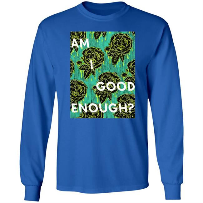 Tilian Merch Am I Good Enough Shirt Tilian Merch Am I Good Enough Shirt