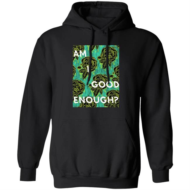 Tilian Merch Am I Good Enough Shirt Tilian Merch Am I Good Enough Shirt