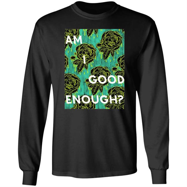 Tilian Merch Am I Good Enough Shirt Tilian Merch Am I Good Enough Shirt