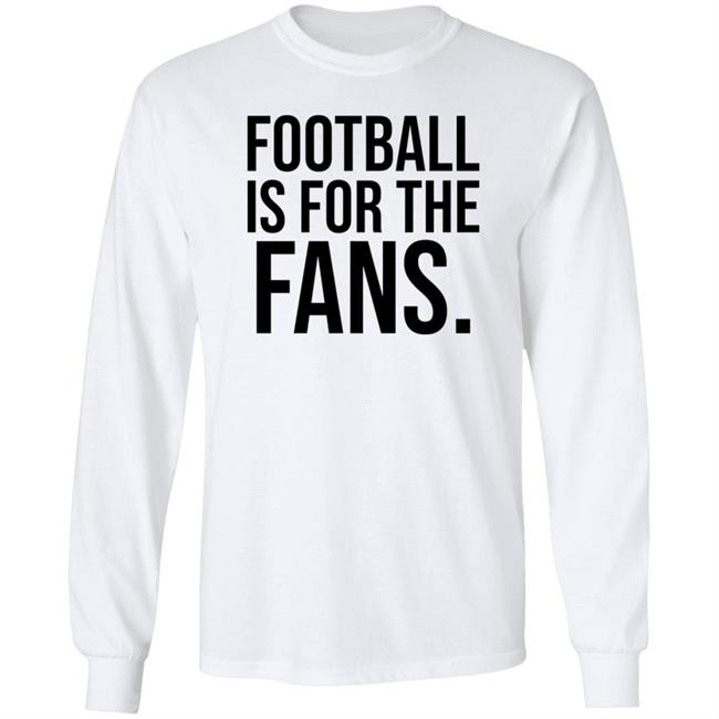Football Is For The Fans Shirt Premier League Football Is For The Fans Shirt Premier League