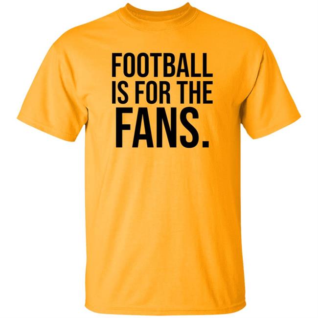 Football Is For The Fans Shirt Premier League Football Is For The Fans Shirt Premier League