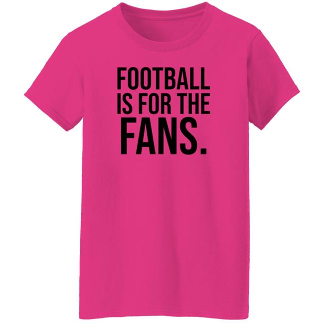 Football Is For The Fans Shirt Premier League Football Is For The Fans Shirt Premier League