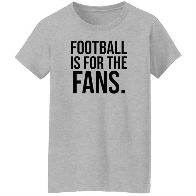 Football Is For The Fans Shirt Premier League Football Is For The Fans Shirt Premier League