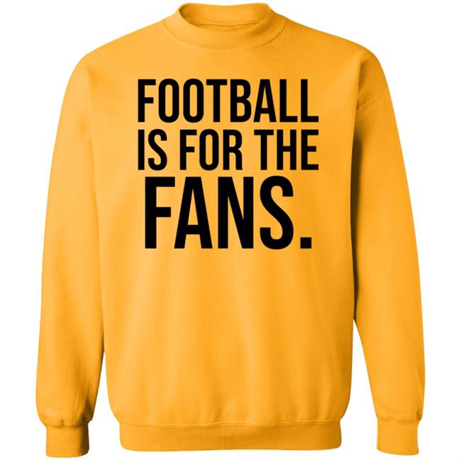 Football Is For The Fans Shirt Premier League Football Is For The Fans Shirt Premier League