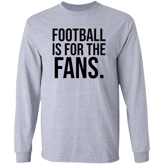 Football Is For The Fans Shirt Premier League Football Is For The Fans Shirt Premier League