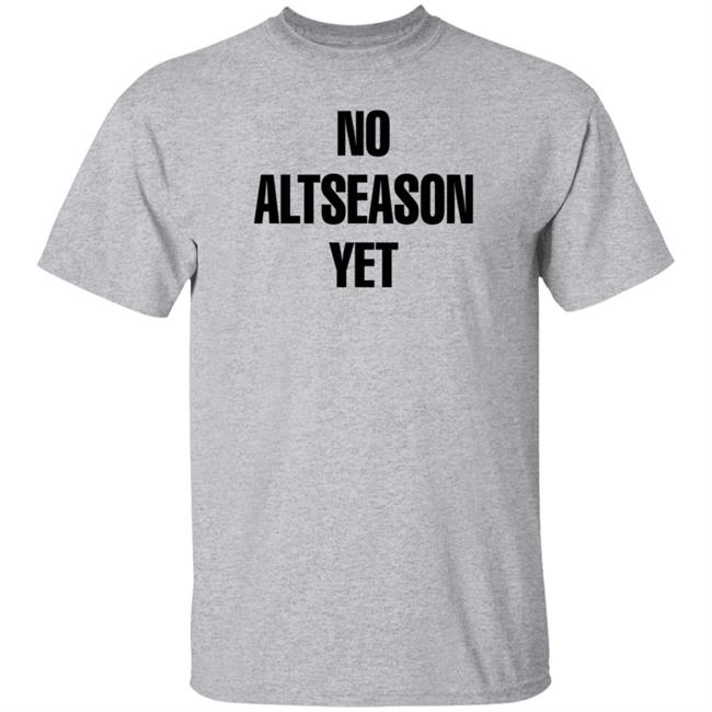 No Altseason Yet Shirt Ran Neuner No Altseason Yet Shirt Ran Neuner