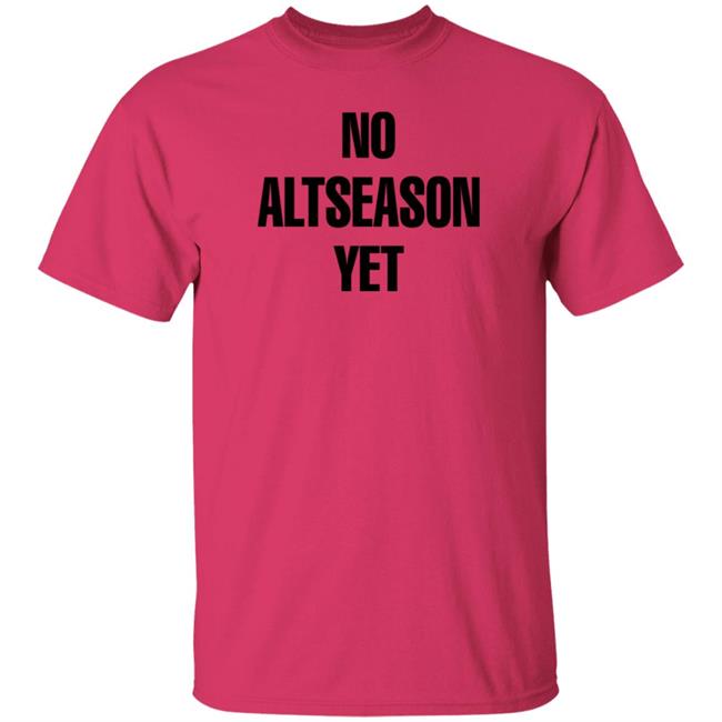 No Altseason Yet Shirt Ran Neuner No Altseason Yet Shirt Ran Neuner