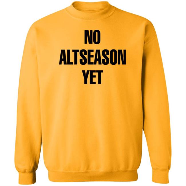 No Altseason Yet Shirt Ran Neuner No Altseason Yet Shirt Ran Neuner