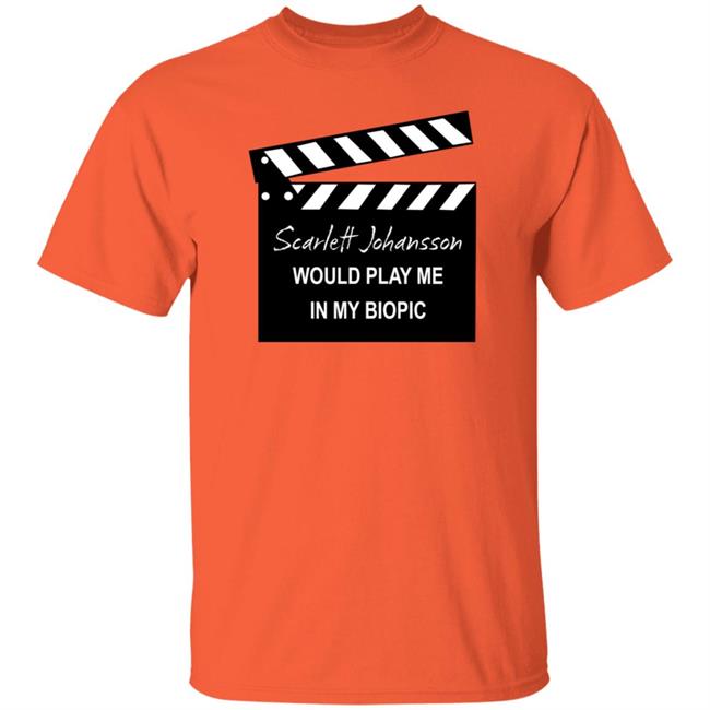 Scarlett Johansson Would Play Me In My Biopic Shirt Hoodie Sweatshirt