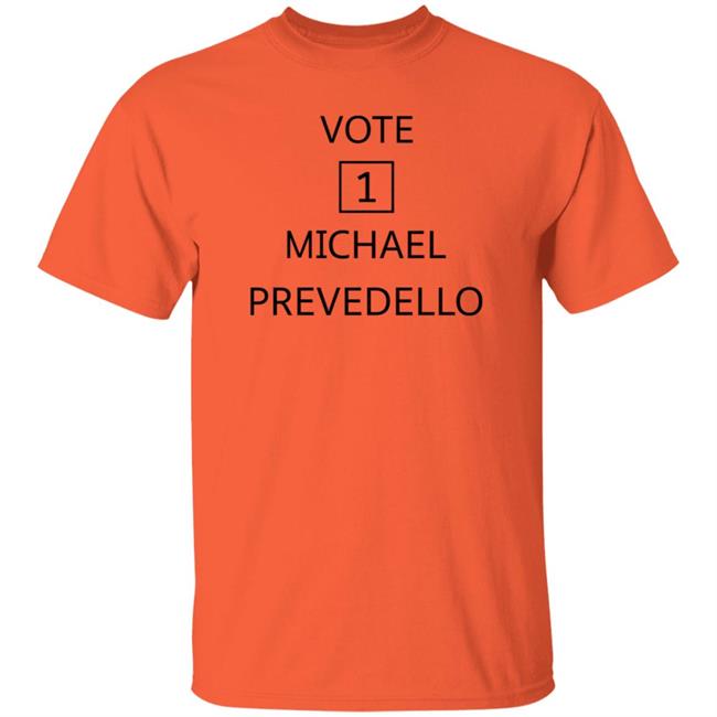 Vote Michael Prevedello Shirt Hoodie Sweatshirt
