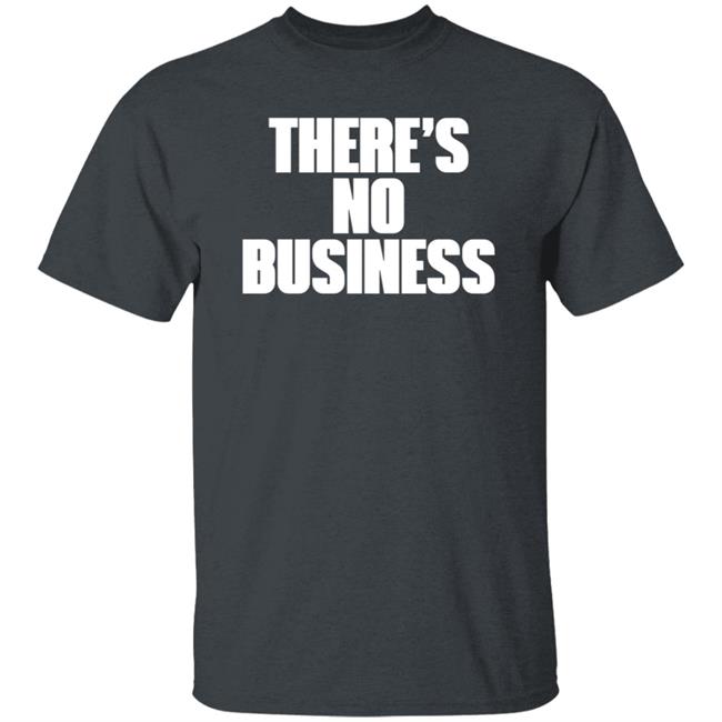 There's No Business Hoodie There's No Business Hoodie