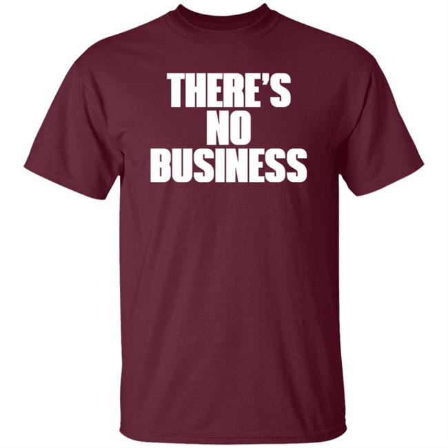 There's No Business Hoodie There's No Business Hoodie