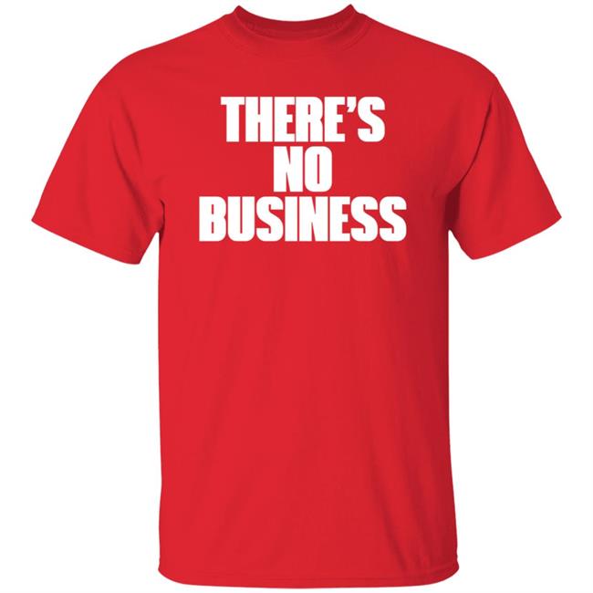 There's No Business Hoodie There's No Business Hoodie