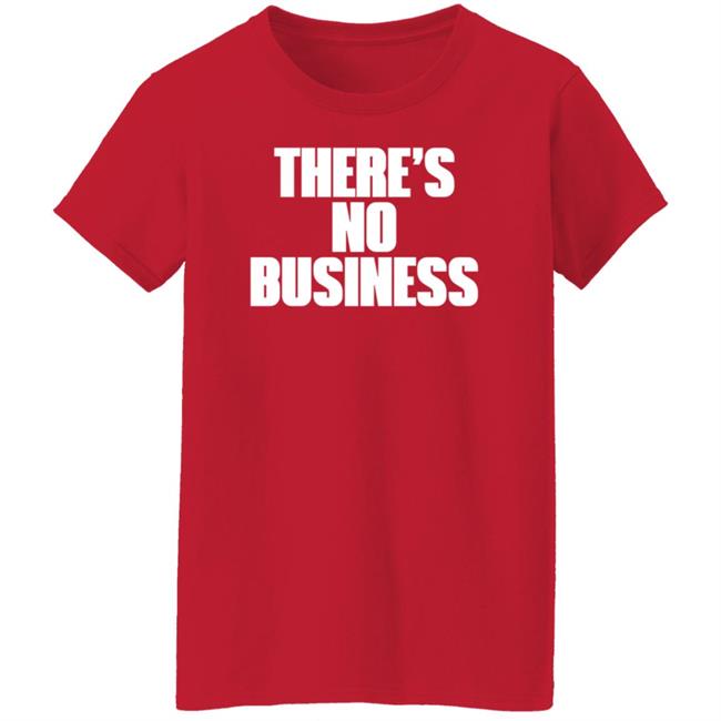 There's No Business Hoodie There's No Business Hoodie