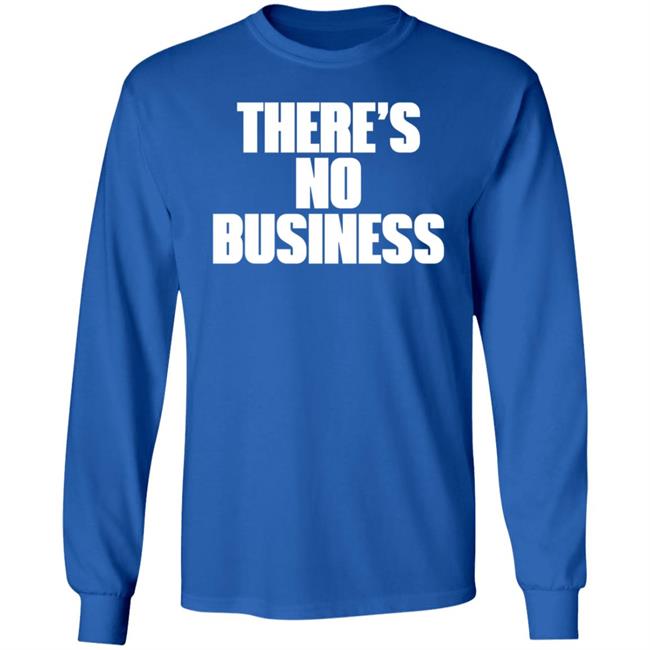 There's No Business Hoodie There's No Business Hoodie