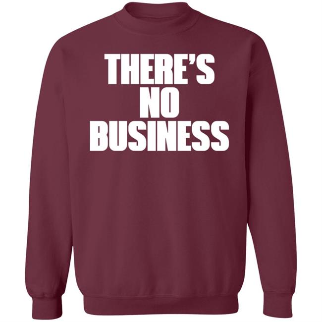 There's No Business Hoodie There's No Business Hoodie