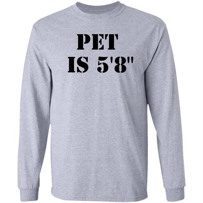 Pet Is 5'8" Shirt Macrodosingpod