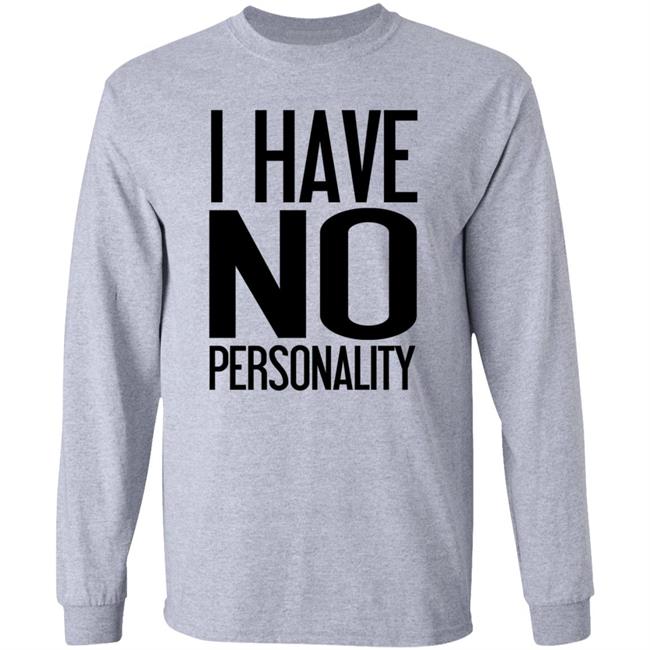I Have No Personality Shirt Trash Boy