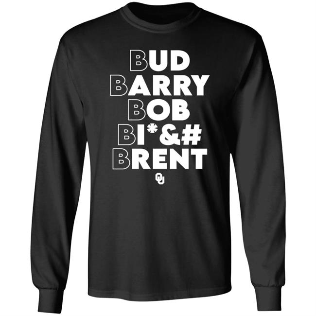 Oklahoma Sooners Bud Barry Bob Bitch Brent Shirt Barstool Sooners