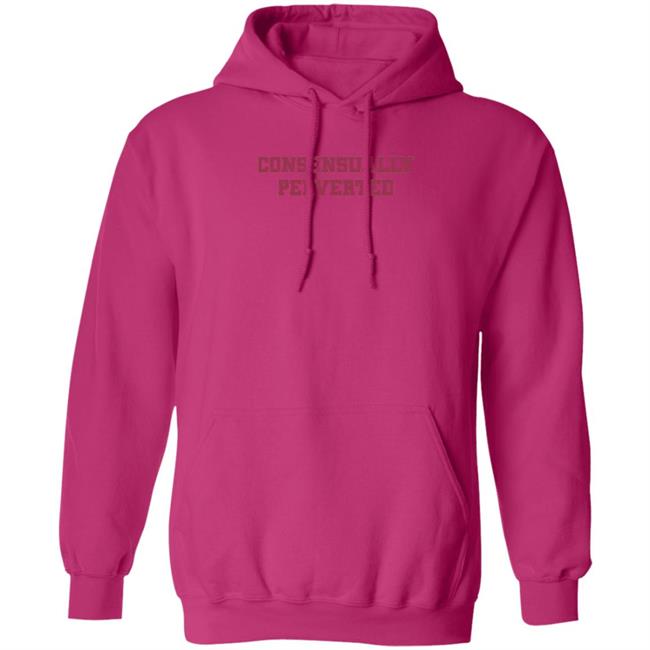 Consensually Perverted Hoodie