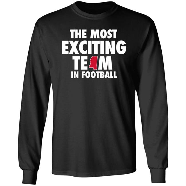 The Most Exciting Team In Football Shirt Mississippi