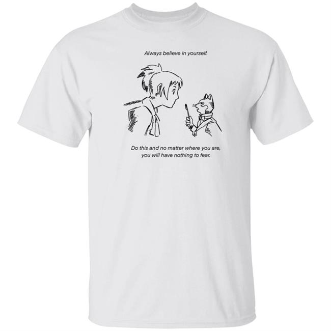 Ibon Always Believe In You Shirt The Cat Returns Do This And No Matter Where You Are You Will Have Nothing To Fear Shirt
