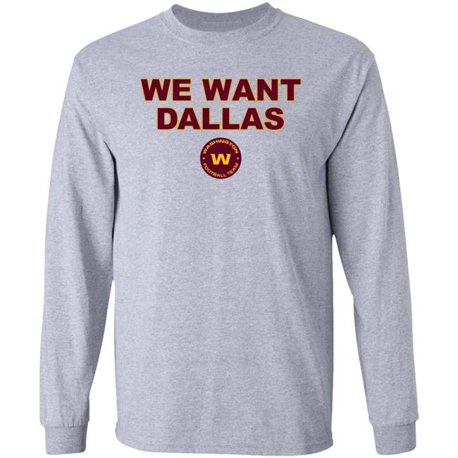 We Want Dallas Shirt Washington Football Team